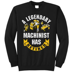 A Legendary Machinist Has Retired Machinist Retirement Party Sweatshirt