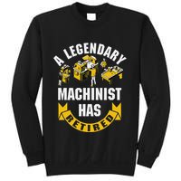 A Legendary Machinist Has Retired Machinist Retirement Party Sweatshirt