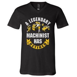 A Legendary Machinist Has Retired Machinist Retirement Party V-Neck T-Shirt