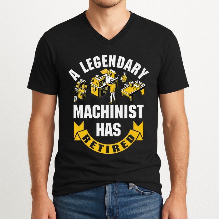 A Legendary Machinist Has Retired Machinist Retirement Party V-Neck T-Shirt