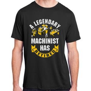 A Legendary Machinist Has Retired Machinist Retirement Party Adult ChromaSoft Performance T-Shirt