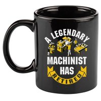 A Legendary Machinist Has Retired Machinist Retirement Party 11oz C Handle Ceramic Mug