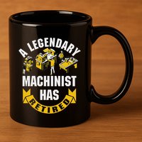 A Legendary Machinist Has Retired Machinist Retirement Party 11oz C Handle Ceramic Mug