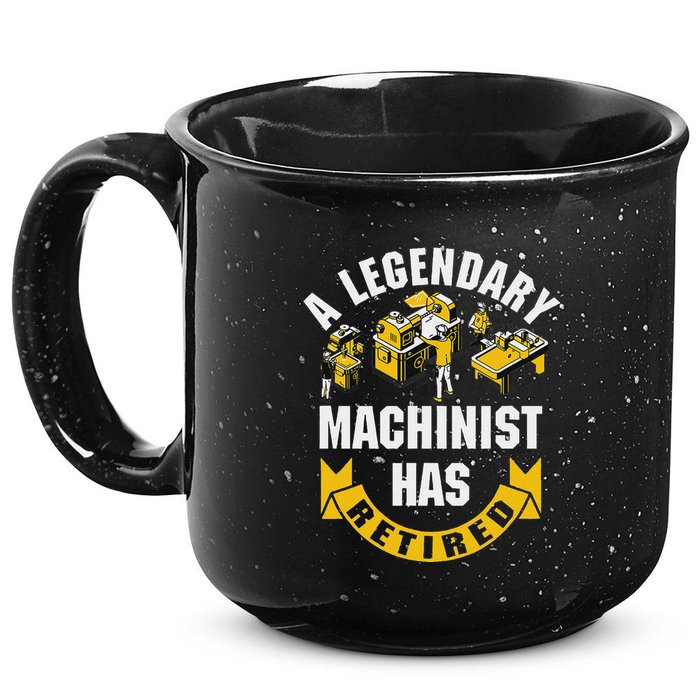 A Legendary Machinist Has Retired Machinist Retirement Party 15oz Campfire Ceramic Mug