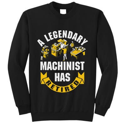 A Legendary Machinist Has Retired Machinist Retirement Party Tall Sweatshirt