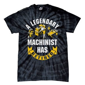 A Legendary Machinist Has Retired Machinist Retirement Party Tie-Dye T-Shirt