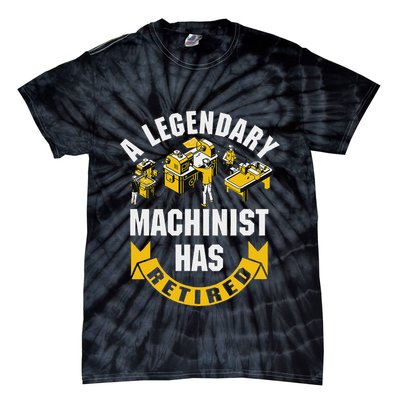 A Legendary Machinist Has Retired Machinist Retirement Party Tie-Dye T-Shirt