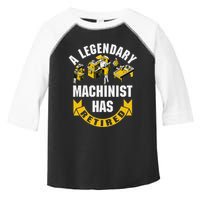 A Legendary Machinist Has Retired Machinist Retirement Party Toddler Fine Jersey T-Shirt