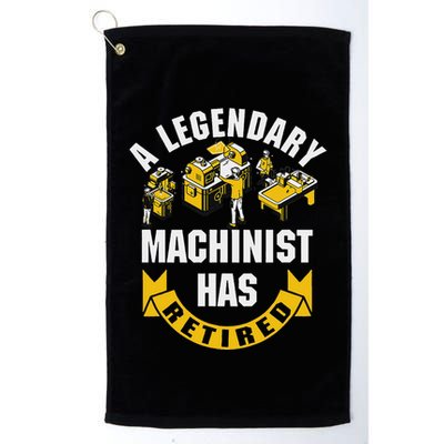 A Legendary Machinist Has Retired Machinist Retirement Party Golf Towel