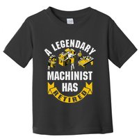 A Legendary Machinist Has Retired Machinist Retirement Party Toddler T-Shirt
