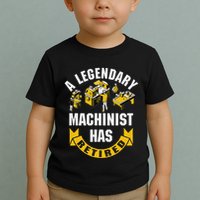 A Legendary Machinist Has Retired Machinist Retirement Party Toddler T-Shirt