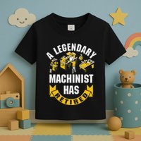 A Legendary Machinist Has Retired Machinist Retirement Party Toddler T-Shirt