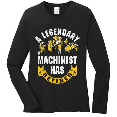 A Legendary Machinist Has Retired Machinist Retirement Party Ladies Long Sleeve Shirt