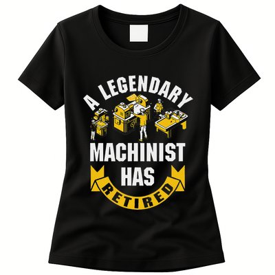 A Legendary Machinist Has Retired Machinist Retirement Party Womens T-Shirt