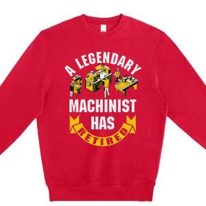 A Legendary Machinist Has Retired Machinist Retirement Party Premium Crewneck Sweatshirt