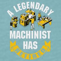 A Legendary Machinist Has Retired Machinist Retirement Party Sueded Cloud Jersey T-Shirt