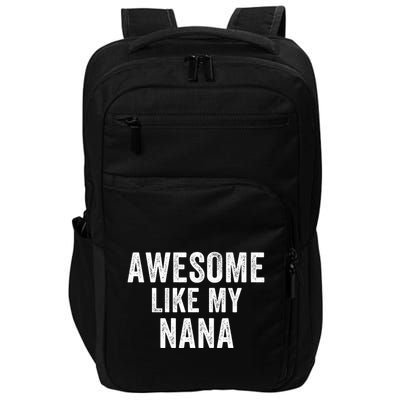 Awesome Like My Nana Funny Nana Jokes Nana Humor Best Nana Ever Cool Nana Impact Tech Backpack