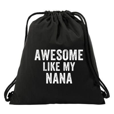 Awesome Like My Nana Funny Nana Jokes Nana Humor Best Nana Ever Cool Nana Drawstring Bag