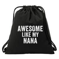 Awesome Like My Nana Funny Nana Jokes Nana Humor Best Nana Ever Cool Nana Drawstring Bag
