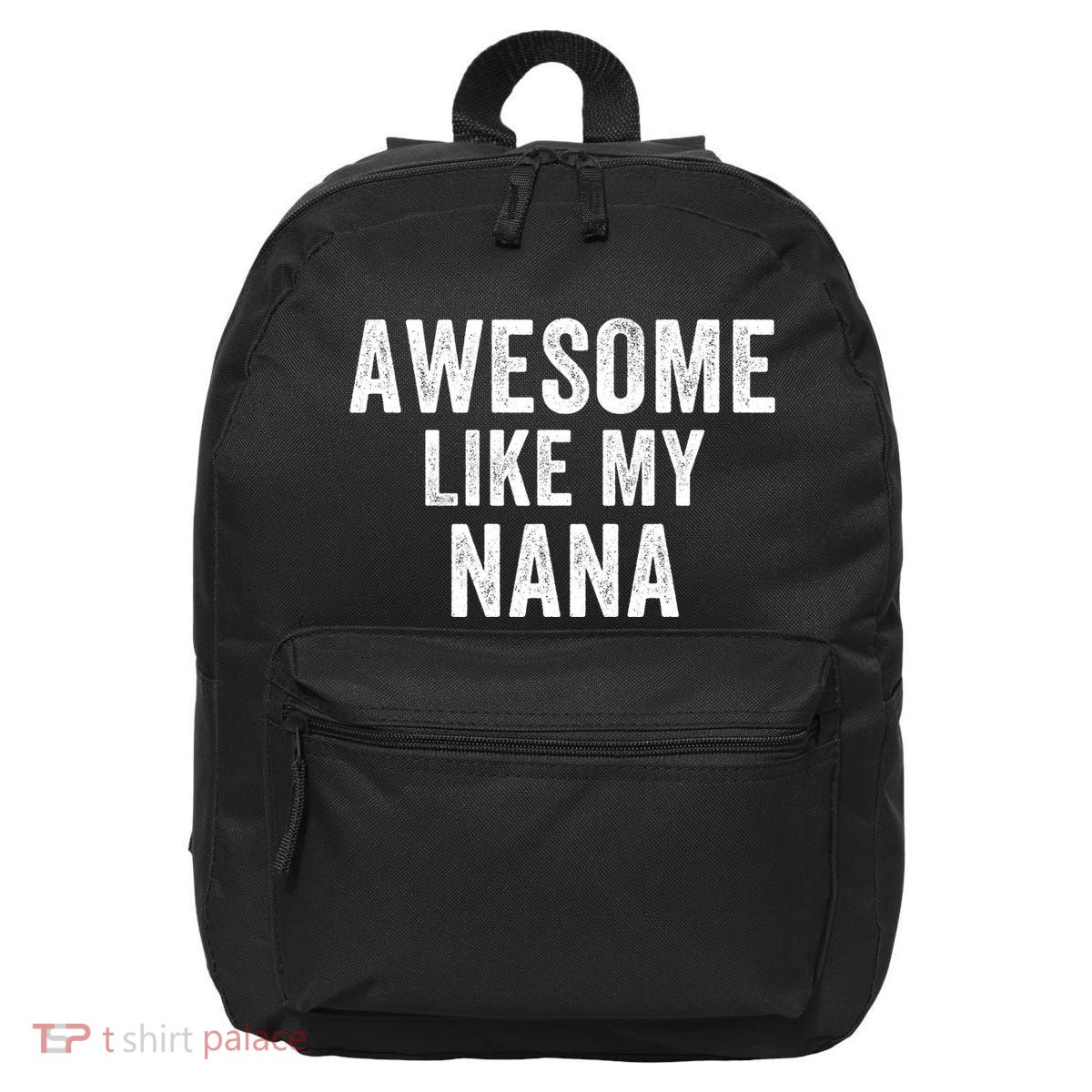 Awesome Like My Nana Funny Nana Jokes Nana Humor Best Nana Ever Cool Nana 16 in Basic Backpack