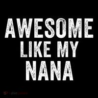 Awesome Like My Nana Funny Nana Jokes Nana Humor Best Nana Ever Cool Nana Magnet