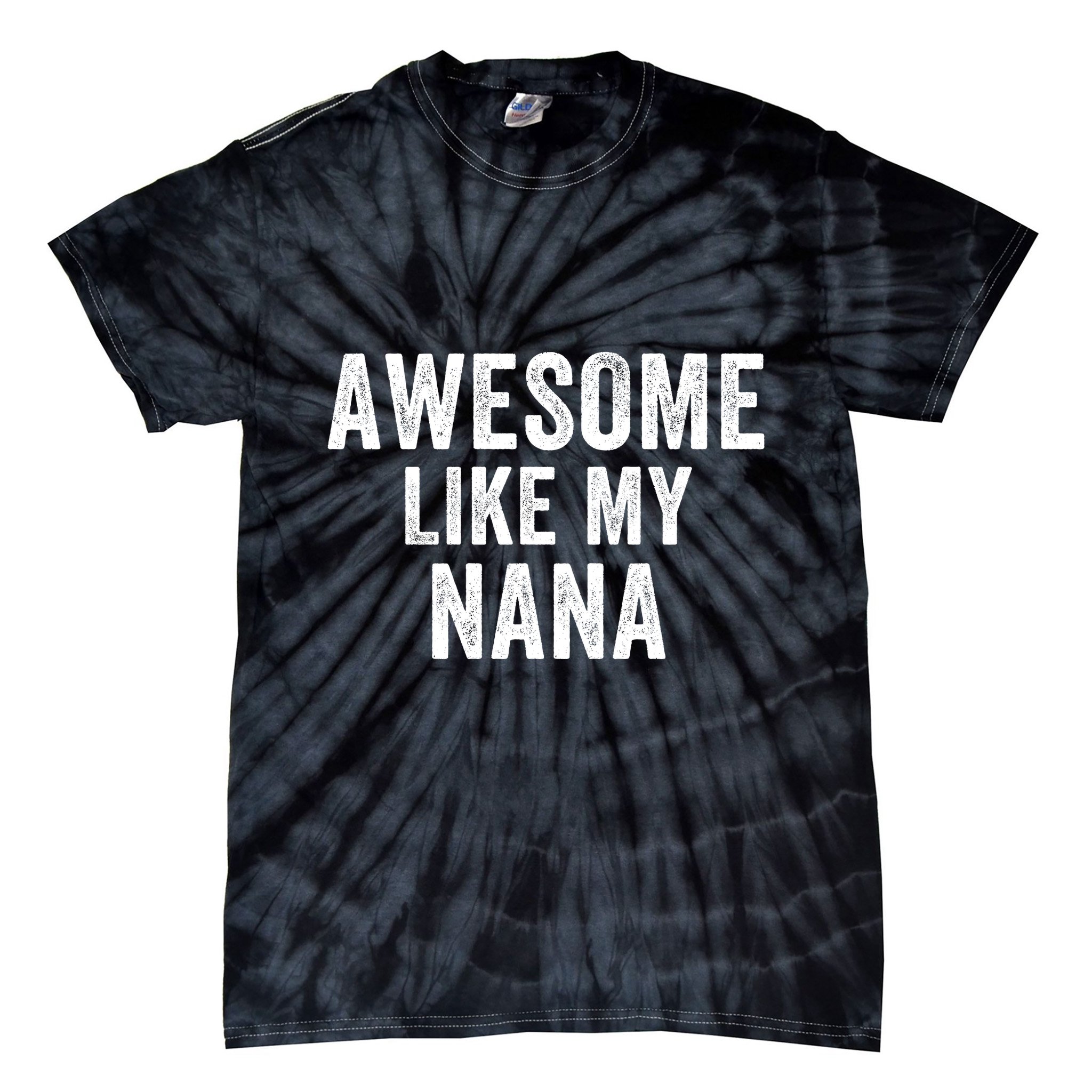 Awesome Like My Nana Funny Nana Jokes Nana Humor Best Nana Ever Cool Nana Tie-Dye T-Shirt