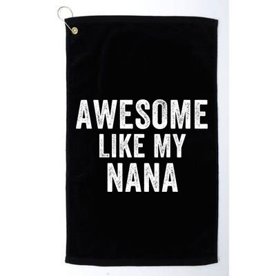 Awesome Like My Nana Funny Nana Jokes Nana Humor Best Nana Ever Cool Nana Golf Towel