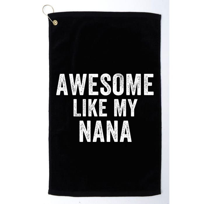 Awesome Like My Nana Funny Nana Jokes Nana Humor Best Nana Ever Cool Nana Golf Towel