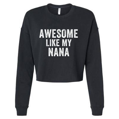 Awesome Like My Nana Funny Nana Jokes Nana Humor Best Nana Ever Cool Nana Cropped Pullover Crew
