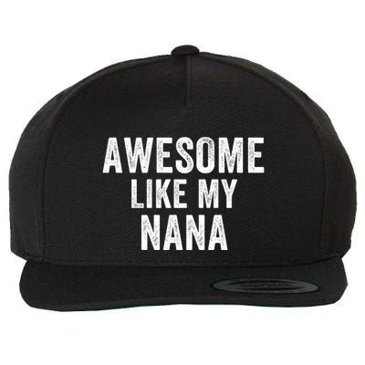 Awesome Like My Nana Funny Nana Jokes Nana Humor Best Nana Ever Cool Nana Wool Snapback Cap
