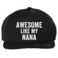 Awesome Like My Nana Funny Nana Jokes Nana Humor Best Nana Ever Cool Nana Wool Snapback Cap