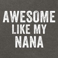 Awesome Like My Nana Funny Nana Jokes Nana Humor Best Nana Ever Cool Nana Cotton Canvas Backpack