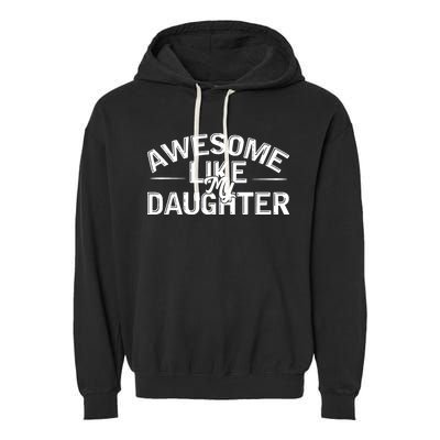 Awesome Like My Daughter Funny Dad Garment-Dyed Fleece Hoodie