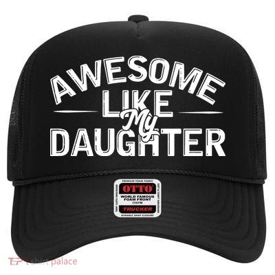 Awesome Like My Daughter Funny Dad High Crown Mesh Back Trucker Hat