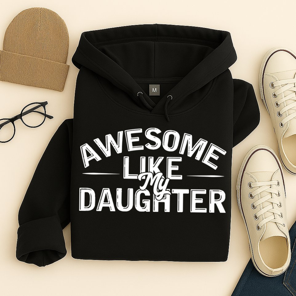Awesome Like My Daughter Funny Dad Hoodie