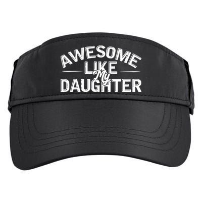 Awesome Like My Daughter Funny Dad Adult Drive Performance Visor