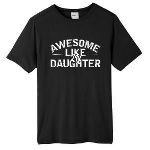 Awesome Like My Daughter Funny Dad Tall Fusion ChromaSoft Performance T-Shirt