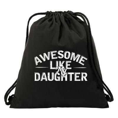 Awesome Like My Daughter Funny Dad Drawstring Bag