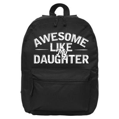 Awesome Like My Daughter Funny Dad 16 in Basic Backpack