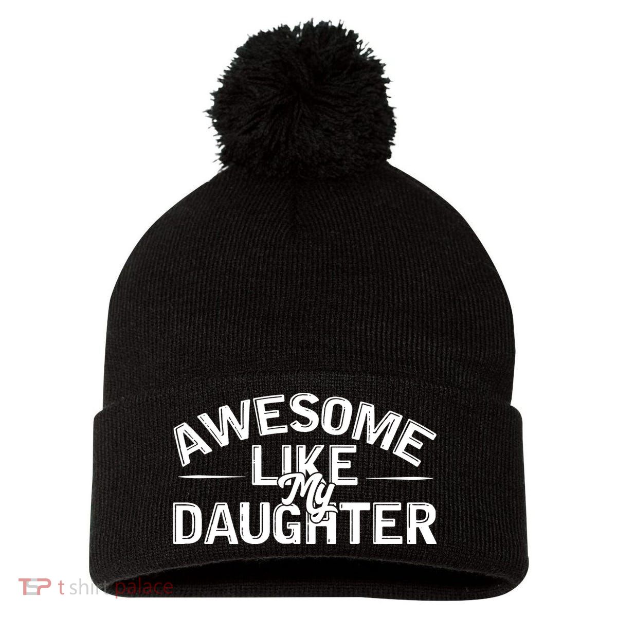 Awesome Like My Daughter Funny Dad Pom Pom 12in Knit Beanie