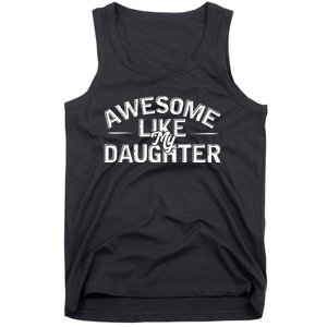 Awesome Like My Daughter Funny Dad Tank Top