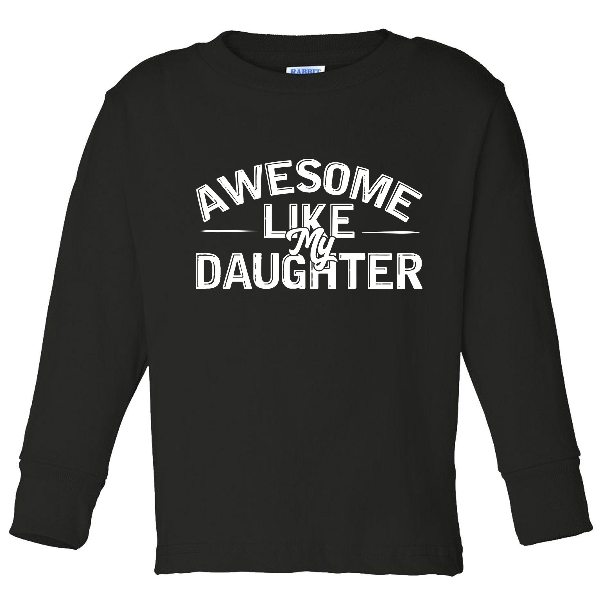 Awesome Like My Daughter Funny Dad Toddler Long Sleeve Shirt