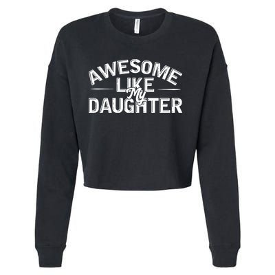 Awesome Like My Daughter Funny Dad Cropped Pullover Crew