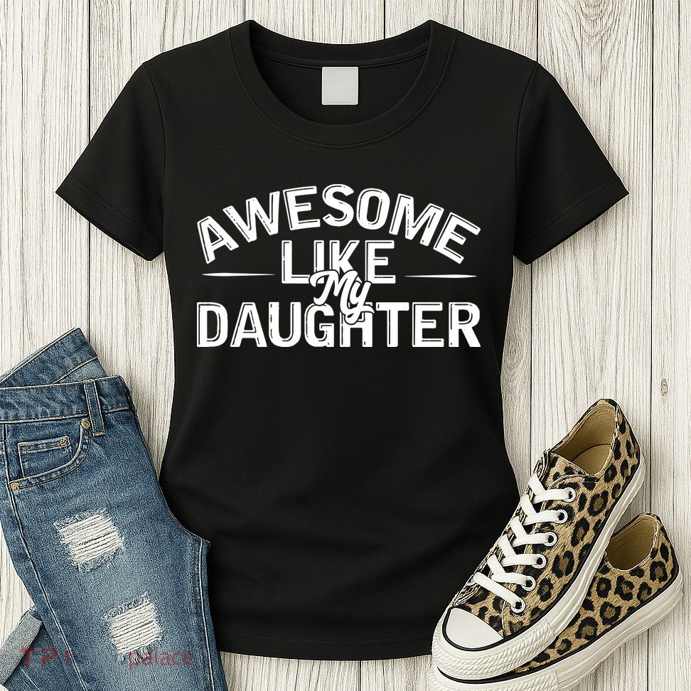 Awesome Like My Daughter Funny Dad Womens T-Shirt