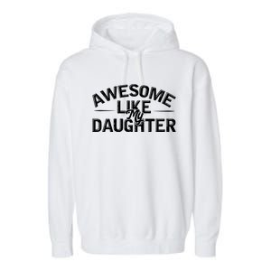 Awesome Like My Daughter Funny Dad Garment-Dyed Fleece Hoodie