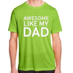 Awesome Like My Dad Girl Dad Father & Daughter Adult ChromaSoft Performance T-Shirt