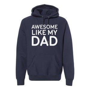 Awesome Like My Dad Girl Dad Father & Daughter Premium Hoodie