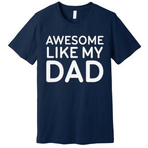 Awesome Like My Dad Girl Dad Father & Daughter Premium T-Shirt