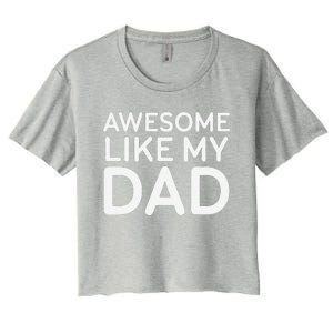 Awesome Like My Dad Girl Dad Father & Daughter Women's Crop Top Tee