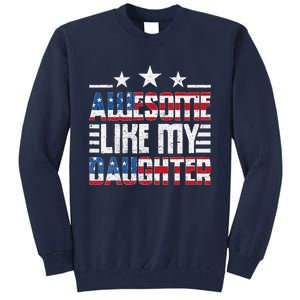 Awesome Like My Daughter FatherS Day From Daughter Usa Flag Tall Sweatshirt